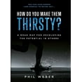 thumbnail image 1 of How Do You Make Them Thirsty?: A Road Map for Developing the Potential in Others, (Hardcover), 1 of 1