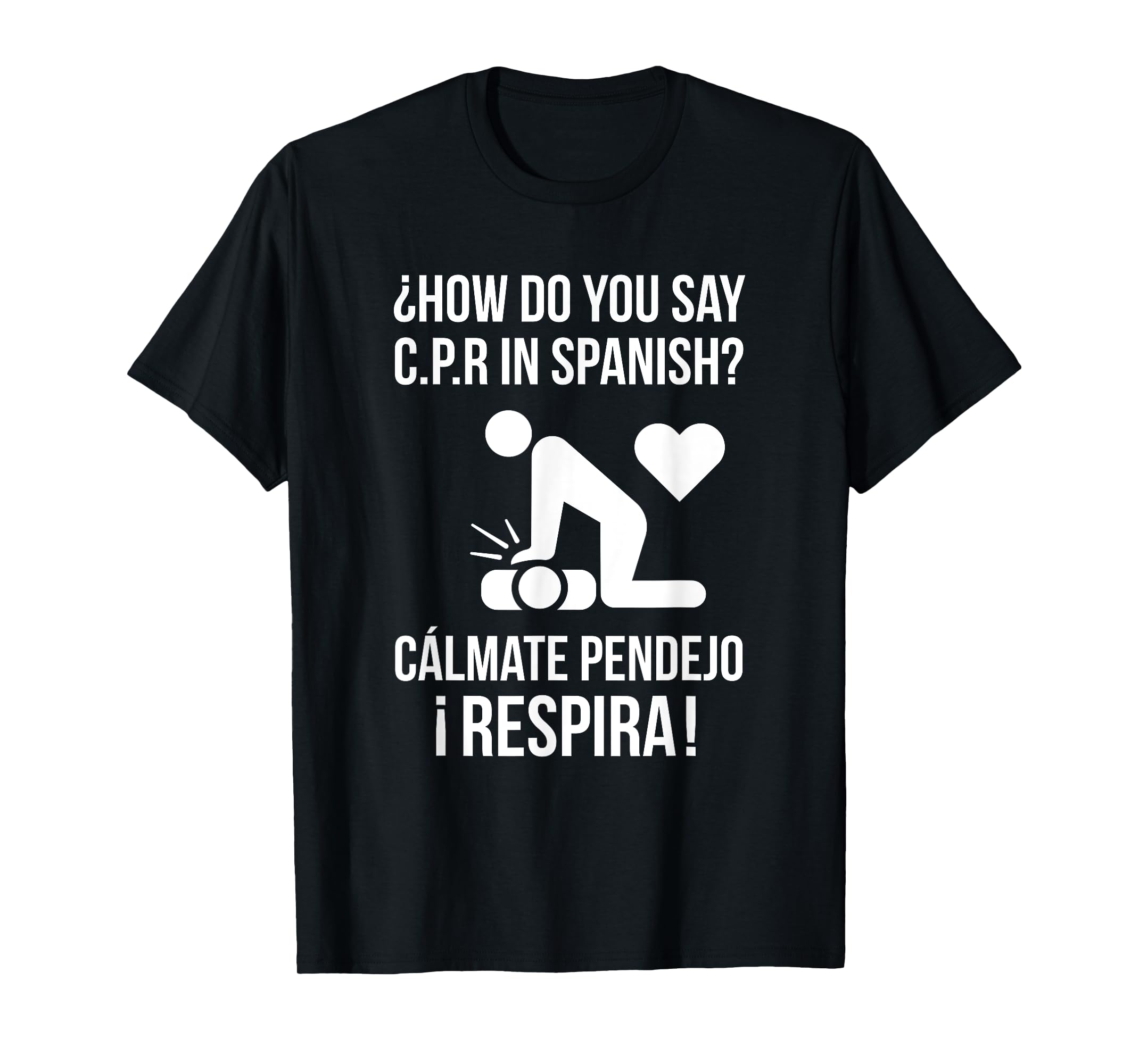 How Do You Say C.P.R in Spanish? Calmate y Respira Shirt