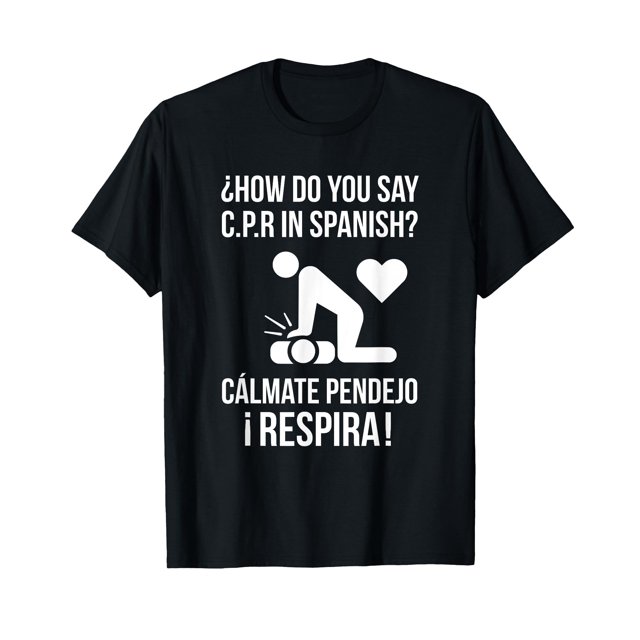 How Do You Say C.P.R in Spanish? Calmate y Respira Shirt
