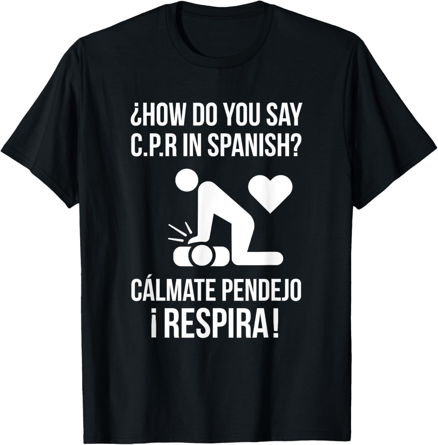 How Do You Say C.P.R in Spanish? Calmate y Respira Shirt