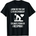 How Do You Say C.P.R in Spanish? Calmate y Respira Shirt
