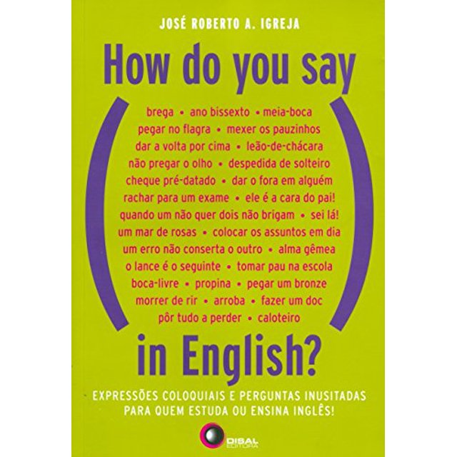 How Do You Say, In English? Expressoes Coloquias