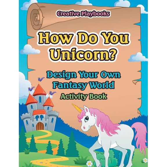 How Do You Unicorn? Design Your Own Fantasy World Activity Book, (Paperback)