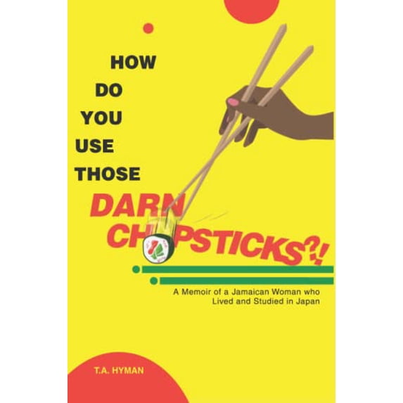 Pre-Owned How Do You Use Those DARN CHOPSTICKS?!: A Memoir of a Jamaican Woman who Lived and Studied in Japan Paperback