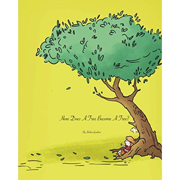 How Does A Tree Become A Tree? Paperback 1735879908 9781735879901 Joshua Goodson