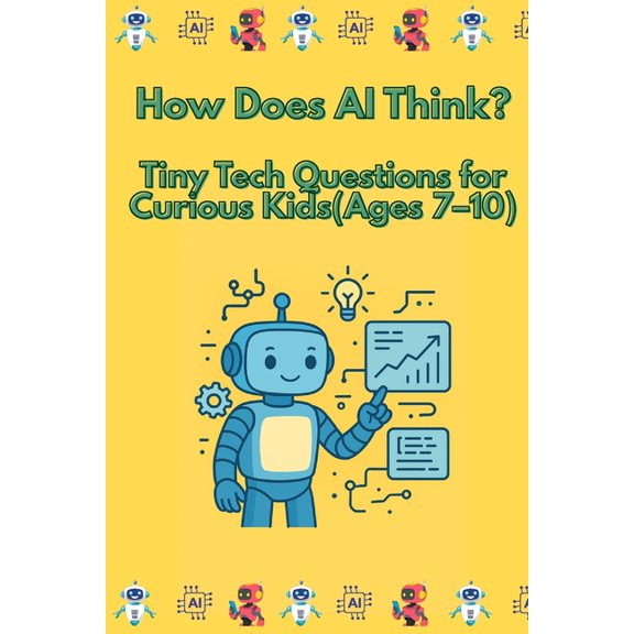How Does AI Think?: Tiny Tech Questions for Curious Kids (Ages 7-10), (Paperback)
