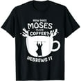 thumbnail image 1 of How Does Moses Make Coffee? Hebrews It Christian Humor T-Shirt, 1 of 2