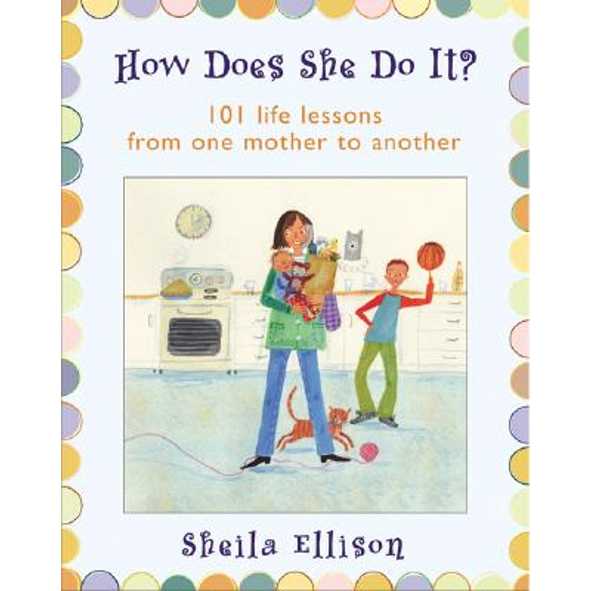 She Lesson Pre-Owned How Does She Do It?: 101 Life Lessons from One Mother to ...