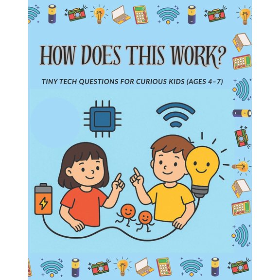 How Does This Work?: Tiny Tech Questions for Curious Kids, (Paperback)