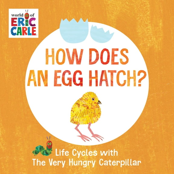 How Does an Egg Hatch?: Life Cycles with the Very Hungry Caterpillar (Board Book)