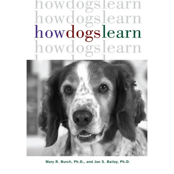 How Dogs Learn (Hardcover) by Mary R Burch, Jon S Bailey