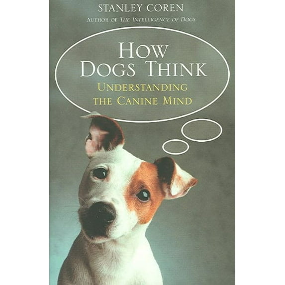 How Dogs Think Stanley Coren (Paperback)