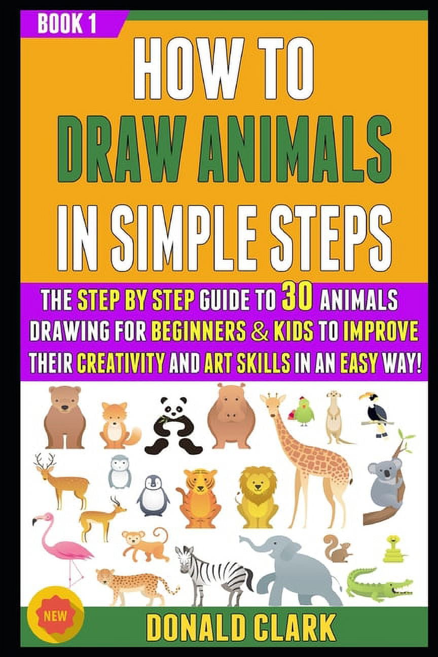 https://i5.walmartimages.com/seo/How-Draw-Animals-Simple-Steps-To-In-Steps-The-Guide-30-Drawing-For-Beginners-Kids-Improve-Their-Creativity-And-Art-Skills-An-Easy-Way-BOOK-1-Series-1_c8be3d51-0712-4c32-95f3-2469816f5920.892abe438e53270b573d5e13ca3f1e05.jpeg