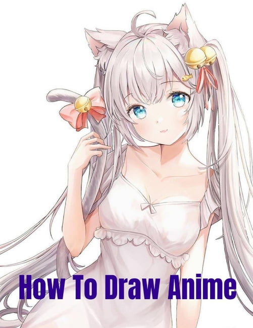 How to Draw Anime : Learn to Draw Anime and Manga Step by Step Anime  Drawing Book for Kids & Adults. Beginner's Guide to Creating Anime Art  Learn to Draw and Design