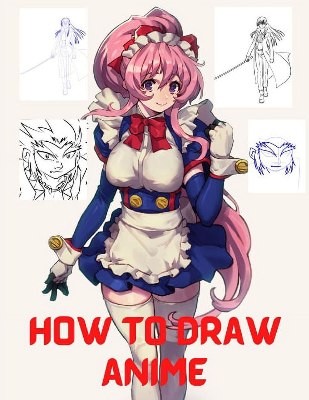 How to Draw Anime : Learn to Draw Anime and Manga Step by Step Anime  Drawing Book for Kids & Adults. Beginner's Guide to Creating Anime Art  Learn to