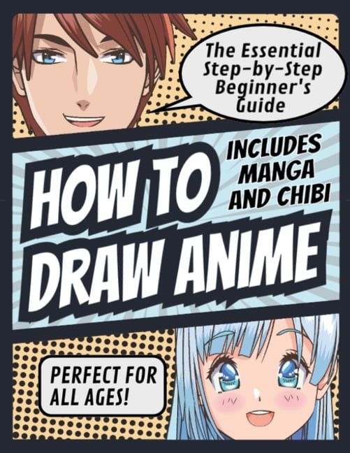 How to Draw Anime : The Essential Step-by-Step Beginner's Guide to ...