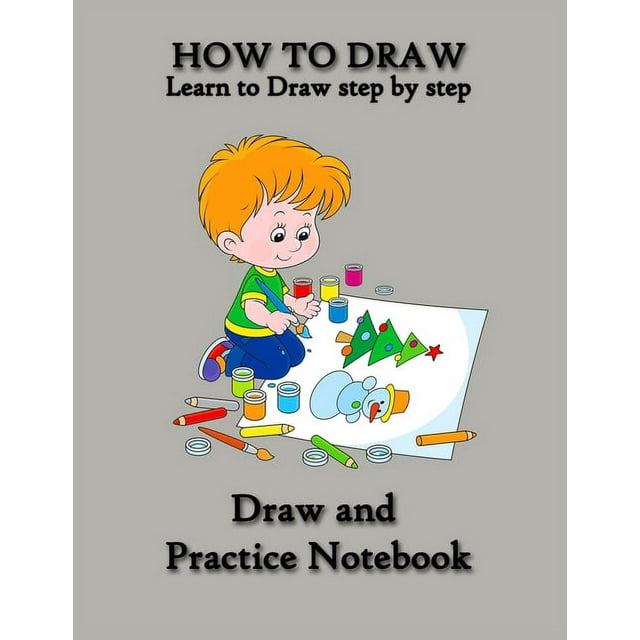 How to Draw : Best Drawing Notebook for Kids, Learn to Draw step by step, Draw and Practice Notebook, Special Gift for KIDS: People: Animals: Pokémon: everything in one book for your kids Practice, How to Draw cool stuff, How to Draw cute stuff, (Paperback)