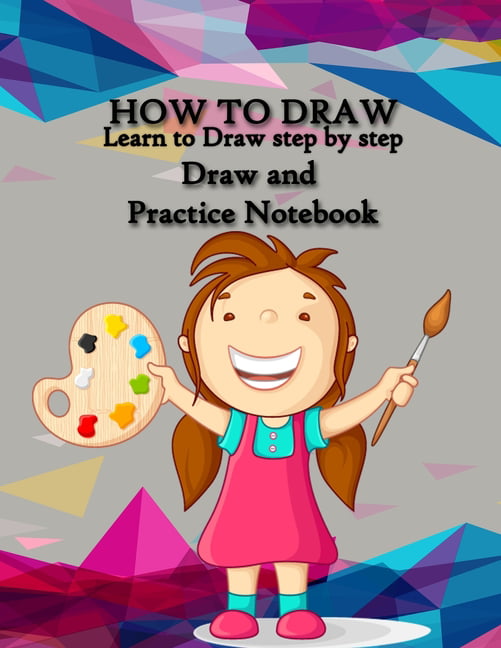 How to Draw : Best Drawing Notebook for Kids, Learn to Draw step by step,  Draw and Practice Notebook, Special Gift for KIDS: People: Animals:  Pokémon: everything in one book for your