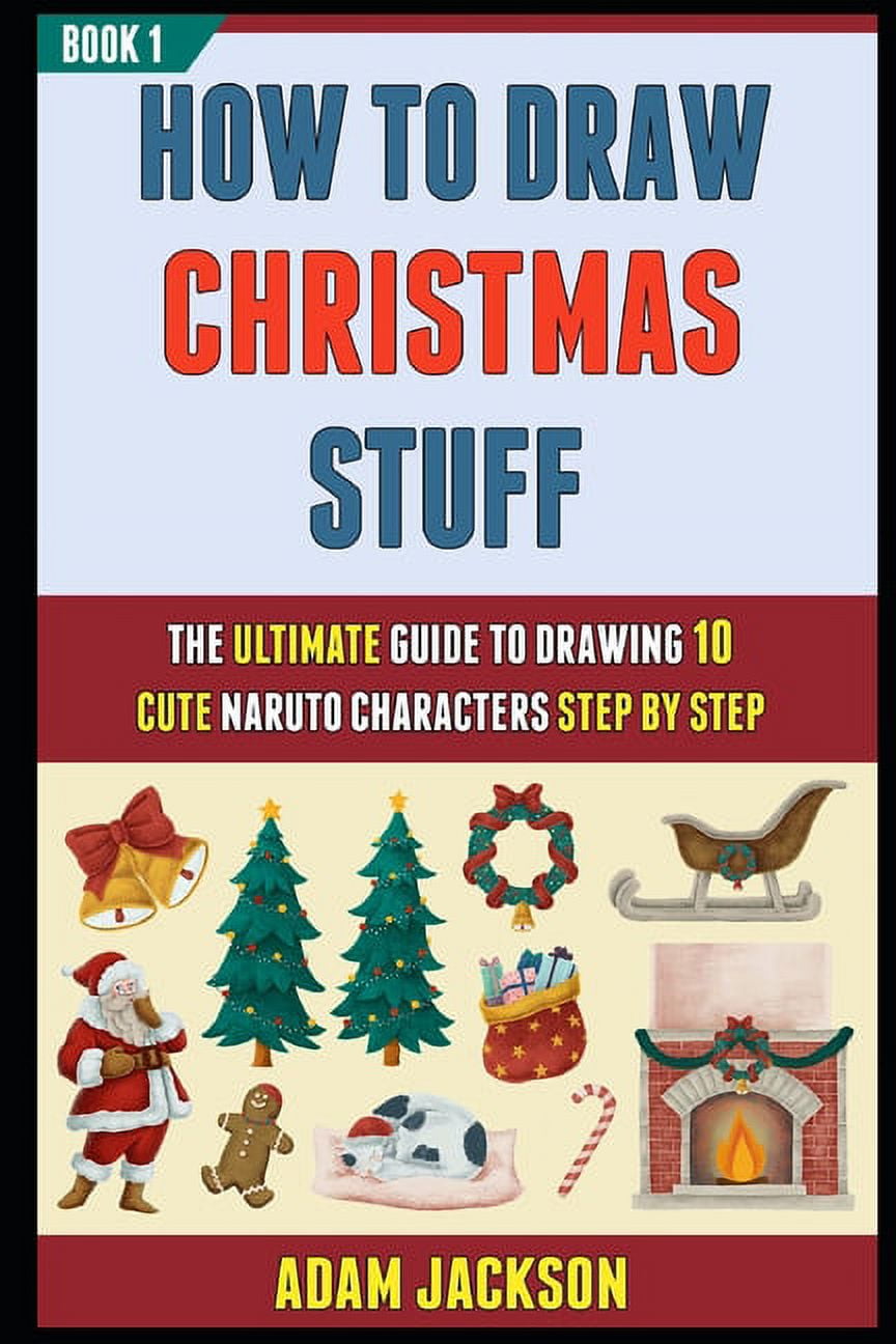 How to Draw Christmas: Drawing Books - Comics and Cartoon Characters (drawing  books for kids and adults that will teach you how to draw birds step by  step) - Offir, Amit: 9781492390763 - AbeBooks