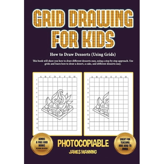 How to Draw Desserts (Using Grids): This book will show you how to draw ...