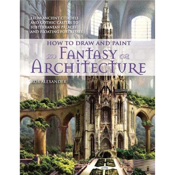 Pre-Owned How to Draw and Paint Fantasy Architecture (Paperback) 0764145355 9780764145353