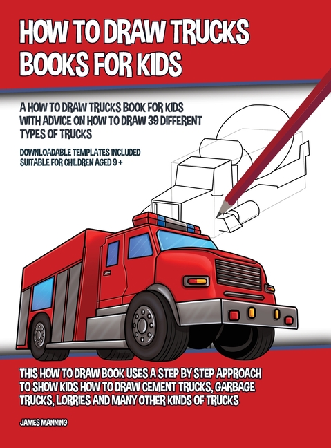 How to Draw Trucks Books for Kids (A How to Draw Trucks Book for Kids ...