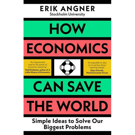 How Economics Can Save the World: Simple Ideas to Solve Our Biggest Problems, (Paperback)