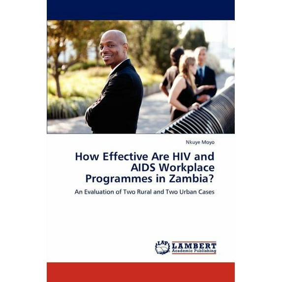 How Effective Are HIV and AIDS Workplace Programmes in Zambia? (Paperback)