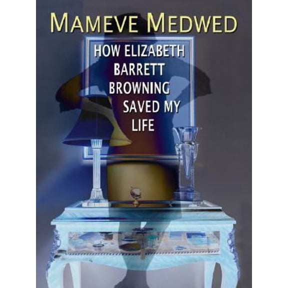 Pre-Owned How Elizabeth Barrett Browning Saved My Life (Hardcover) 9780786288366