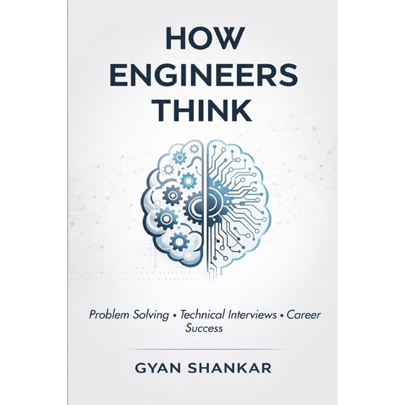 How Engineers Think: Problem Solving, Technical Interview Skills, and Career Success for Engineers, (Paperback)
