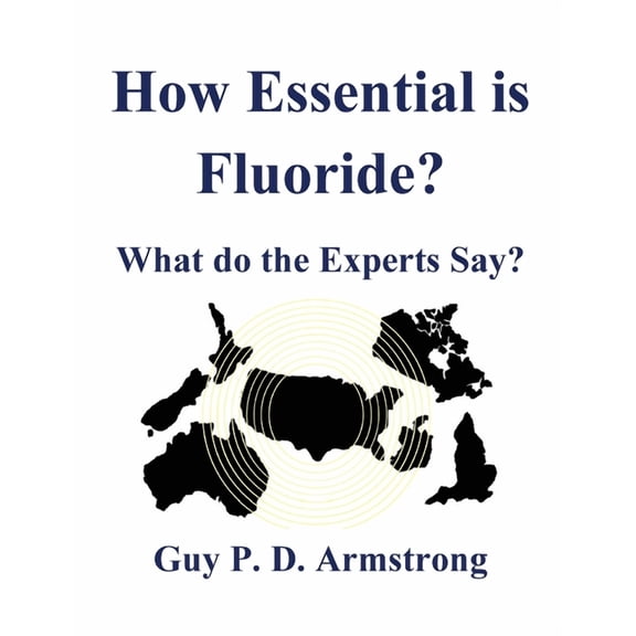 How Essential Is Fluoride?: What do the Experts Say?, (Paperback)