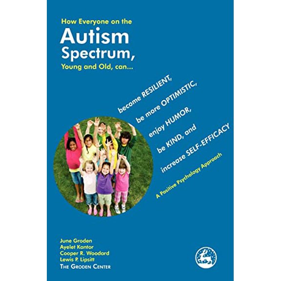Pre-Owned How Everyone on the Autism Spectrum, Young and Old, Can...: Become Resilient, Be More Optimistic, Enjoy Humor, Be Kind, and Increase Self-Efficacy - A (Paperback) 1849058539 9781849058537
