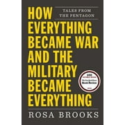 How Everything Became War and the Military Became Everything : Tales from the Pentagon (Paperback)