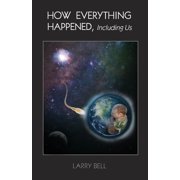 How Everything Happened Including Us, Paperback