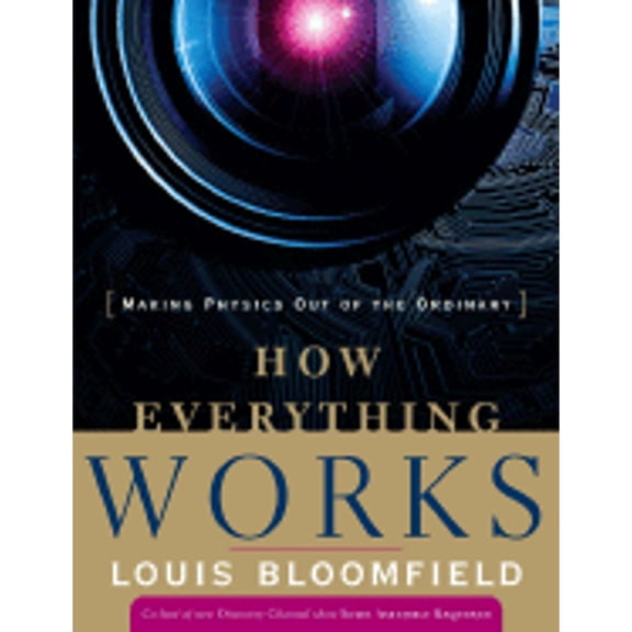 Pre-Owned How Everything Works: Making Physics Out of the Ordinary (Paperback) 0470170662 9780470170663
