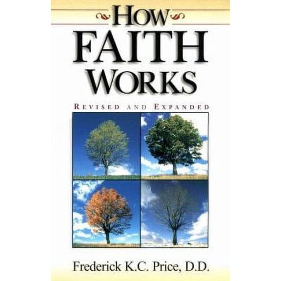 Pre-Owned How Faith Works, Revised Edition (Paperback) by Frederick K C Price