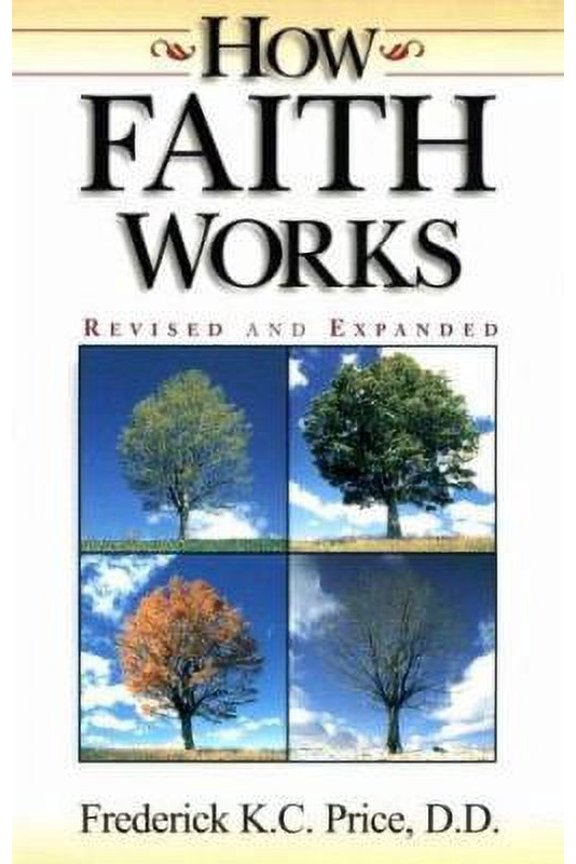 Pre-Owned How Faith Works, Revised Edition (Paperback) by Frederick K C Price