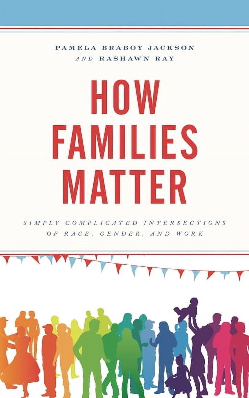 How Families Matter: Simply Complicated Intersections of Race, Gender ...
