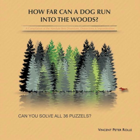 How Far Can a Dog Run Into the Woods?: A Compilation of the Absolute Best Diversions, Distractions & Imponderables, (Paperback)