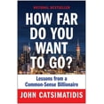 thumbnail image 1 of How Far Do You Want to Go?: Lessons from a Common-Sense Billionaire, (Hardcover), 1 of 1