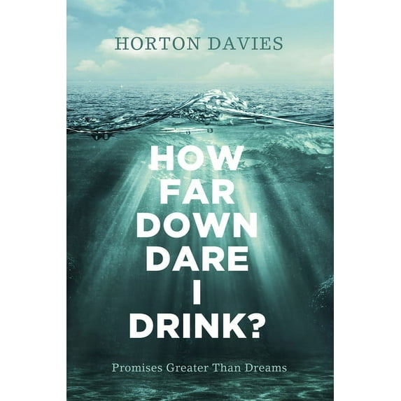 How Far Down Dare I Drink?: Promises Greater Than Dreams (Paperback)