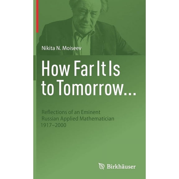 How Far It Is to Tomorrow...: Reflections of an Eminent Russian Applied Mathematician 1917-2000, (Hardcover)