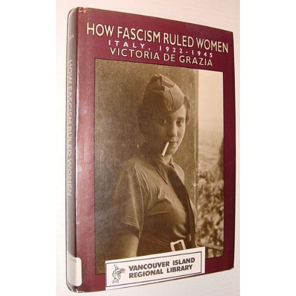 Pre-Owned How Fascism Ruled Women: Italy, 1922-1945 Hardcover