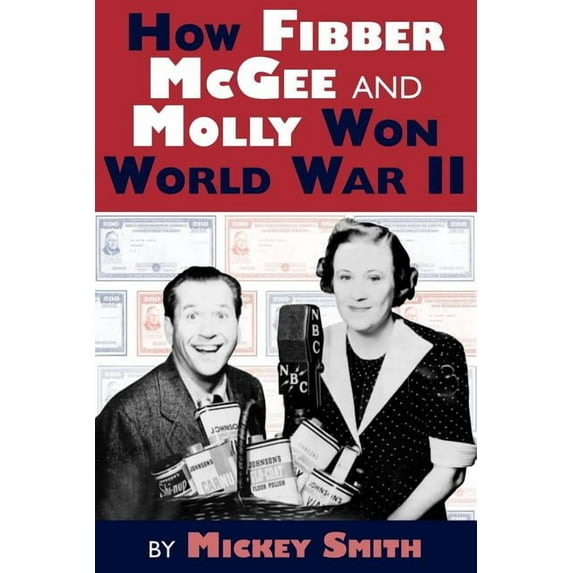 How Fibber McGee and Molly Won World War II, (Paperback)