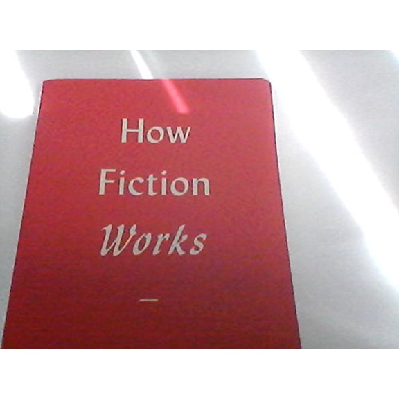 Pre-Owned How Fiction Works (Paperback) 1607516101 9781607516101