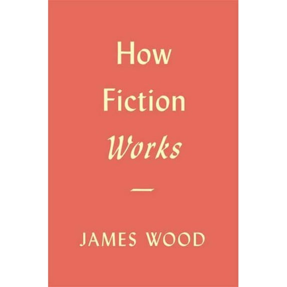 Pre-Owned How Fiction Works (Hardcover) 0374173400 9780374173401