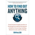 thumbnail image 1 of Pre-Owned How to Find Out Anything: From Extreme Google Searches to Scouring Government Documents, a Guide to Uncovering Anything about Everyone and Everything (Paperback) 0735204675 9780735204676, 1 of 1