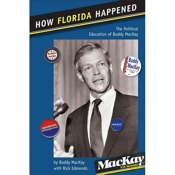 How Florida Happened : The Political Education of Buddy MacKay