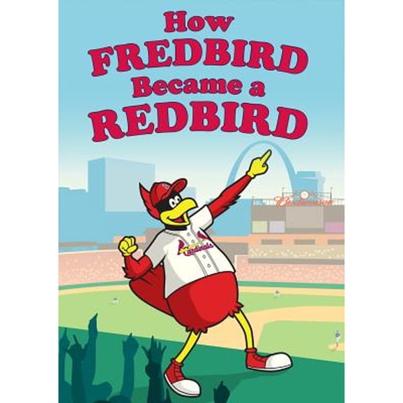 Pre-Owned How Fredbird Became a Redbird (Hardcover) 1631771922 9781631771927
