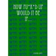 thumbnail image 1 of How Fu*k*d Up Would It Be If... (Paperback), 1 of 1